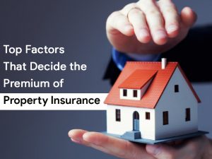 Top Factors That Decide the Premium of Property Insurance